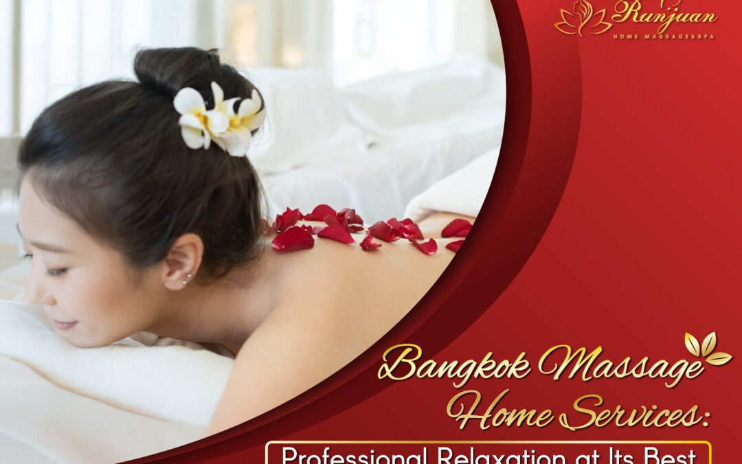 Bangkok Massage Home Services: Personalized Relaxation at Its Best