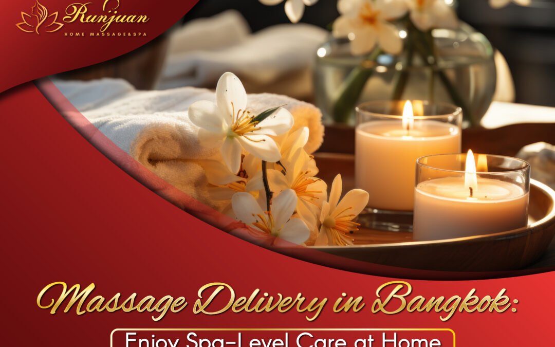 Massage Delivery in Bangkok: Enjoy Spa-Level Care at Home