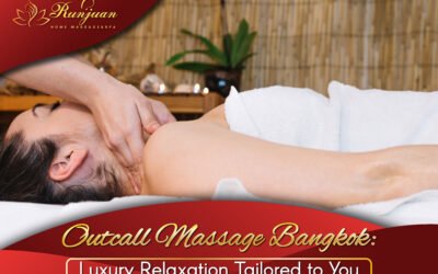 Outcall Massage Bangkok: Luxury Relaxation Tailored to You