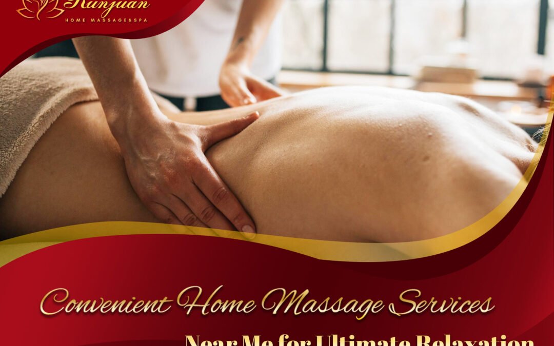 Convenient Home Massage Services Near Me for Ultimate Relaxation