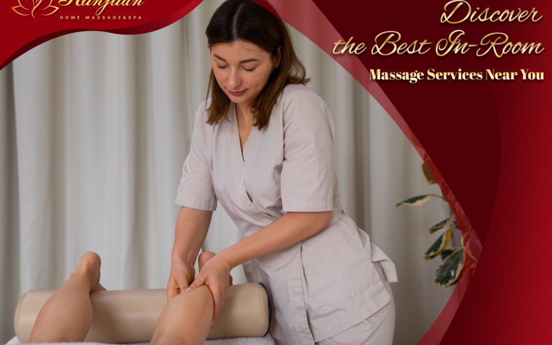 Discover the Best In-Room Massage Services Near You